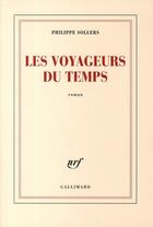 Couverture du livre « Les voyageurs du temps » de Philippe Sollers aux éditions Gallimard