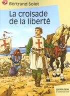 Couverture du livre « La croisade de la liberte - voyage au temps de ... » de Bertrand Solet aux éditions Pere Castor