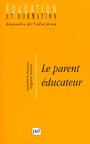 Couverture du livre « Le parent éducateur » de Huguette Desmet et Pourtoisjean-Pierre aux éditions Puf