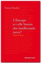 Couverture du livre « L'Europe a-t-elle besoin des intellectuels turcs ? » de Vincent Duclert aux éditions Armand Colin