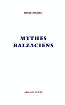 Couverture du livre « Mythes Balzaciens » de Pierre Barberis aux éditions Armand Colin