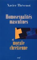 Couverture du livre « Homosexualités masculines et morale chrétienne » de Xavier Thevenot aux éditions Cerf