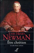 Couverture du livre « Être chrétien ; les plus beaux sermons » de John Henry Newman aux éditions Cerf