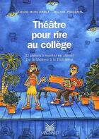 Couverture du livre « Theatre pour rire au collège ; 22 pièces à monter en atelier ; de la 6ème à la 3ème » de Michel Piquemal et Gerard Moncomble aux éditions Magnard