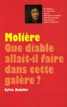 Couverture du livre « Molière, que diable allait-il faire dans cette galère? » de Sylvie Dodeller aux éditions Ecole Des Loisirs