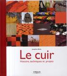 Couverture du livre « Le cuir ; histoire, techniques et projets » de Josephine Barbe aux éditions Eyrolles