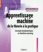 Couverture du livre « Apprentissage machine ; de la théorie à la pratique ; concepts fondamentaux en machine learning » de Massih-Reza Amini aux éditions Eyrolles