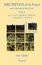 Couverture du livre « Archives de la france, tome 4 - xviie siecle » de Berce/Cassan aux éditions Fayard