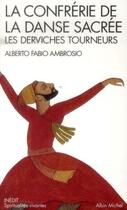 Couverture du livre « La confrérie de la danse sacrée ; les derviches tourneurs » de Alberto Fabio Ambrosio aux éditions Albin Michel