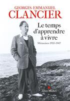 Couverture du livre « Le temps d'apprendre à vivre » de Georges-Emmanuel Clancier aux éditions Albin Michel