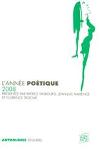 Couverture du livre « L'année poétique 2008 » de Patrice Delbourg aux éditions Seghers