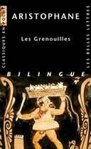 Couverture du livre « Les grenouilles » de Aristophane aux éditions Belles Lettres