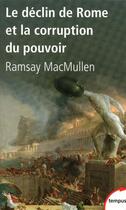 Couverture du livre « Le déclin de Rome et la corruption du pouvoir » de Ramsay Macmullen aux éditions Tempus/perrin