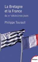 Couverture du livre « La Bretagne et la France » de Philippe Tourault aux éditions Tempus/perrin