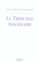 Couverture du livre « Le tribunal imaginaire » de Mathieu-Castellani G aux éditions Rocher