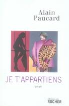 Couverture du livre « Je t'appartiens » de Alain Paucard aux éditions Rocher