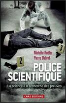 Couverture du livre « Police scientifique ; la science à la recherche des preuves » de Michele Rudler et Pierre Delval aux éditions Cnrs
