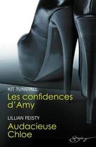 Couverture du livre « Les confidences d'Amy ; audacieuse Chloe » de Kit Tunstall et Lillian Feisty aux éditions Harlequin