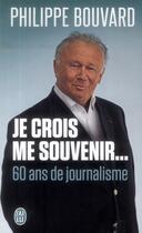 Couverture du livre « Je crois me souvenir... 60 ans de journalisme » de Philippe Bouvard aux éditions J'ai Lu