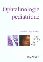 Couverture du livre « Ophtalmologie pédiatrique » de Patrice De Laage De Meux aux éditions Elsevier-masson