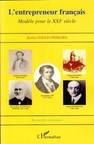 Couverture du livre « L'entrepreneur français ; modèle pour le XXI siècle » de Karine Goglio Primard aux éditions Editions L'harmattan