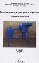 Couverture du livre « Canal de vannage pour grains et graines - dossier de fabrication - projet fonio cfc/icg - ameliorati » de Drame/Thaunay aux éditions Editions L'harmattan