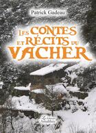 Couverture du livre « Les contes et récits du Vacher » de Patrick Gadeau aux éditions Amalthee