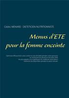 Couverture du livre « Menus d'été pour la femme enceinte » de Cedric Menard aux éditions Books On Demand