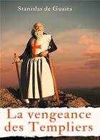 Couverture du livre « La vengeance des Templiers » de Stanislas De Guaita aux éditions Books On Demand