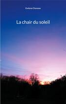 Couverture du livre « La chair du soleil » de Charasse Evelyne aux éditions Books On Demand