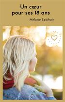 Couverture du livre « Un coeur pour ses 18 ans » de Lebihain Melanie aux éditions Books On Demand