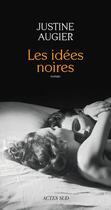 Couverture du livre « Les idées noires » de Augier Justine aux éditions Editions Actes Sud