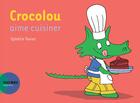 Couverture du livre « Crocolou aime cuisiner » de Ophelie Texier aux éditions Actes Sud Junior