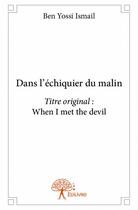 Couverture du livre « Dans l'échiquier du malin » de Ben Yossi Ismail aux éditions Edilivre