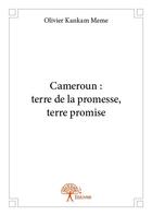 Couverture du livre « Cameroun : terre de la promesse, terre promise » de Olivier Kankam Meme aux éditions Edilivre
