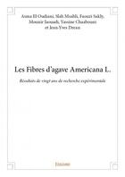 Couverture du livre « Les fibres d'agave Americana l ; résultats de vingt ans de recherche expérimentale » de  aux éditions Edilivre