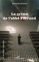 Couverture du livre « Le crime de l'abbé Ferrand » de Bernard Cattaneo aux éditions L'harmattan