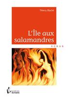 Couverture du livre « L'île aux salamandres » de Thierry Blache aux éditions Societe Des Ecrivains