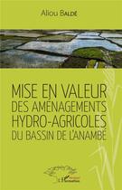 Couverture du livre « Mise en valeur des aménagements hydro-agricoles du bassin de l'Anambé » de Aliou Balde aux éditions L'harmattan