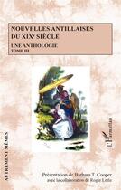 Couverture du livre « Nouvelles antillaises du XIXe siècle : une anthologie Tome 3 » de Colectif aux éditions L'harmattan