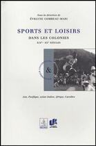 Couverture du livre « Sports et loisirs dans les colonies ; XIX, XX siècles » de Evelyne Combeau-Mari aux éditions Le Publieur
