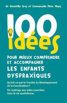 Couverture du livre « 100 idees pour mieux comprendre et accompagner les enfants dyspraxiques » de Gras Domitille aux éditions Tom Pousse