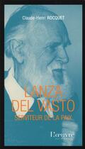 Couverture du livre « Lanza del Vasto, serviteur de la paix » de Claude-Henri Rocquet aux éditions L'oeuvre