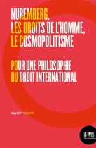 Couverture du livre « Nuremberg, les droits de l'homme, le cosmopolitisme ; pour une philosophie du droit international » de Valery Pratt aux éditions Bord De L'eau