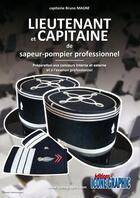 Couverture du livre « Lieutenant et capitaine de sapeur-pompier professionnel ; préparation aux concours interne, externe et à l'examen professionnel (édition 2018) » de Bruno Magne aux éditions Icone Graphic