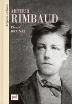 Couverture du livre « Arthur Rimbaud » de Pierre Brunel aux éditions Puf