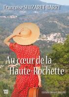 Couverture du livre « Au coeur de la Haute-Rochette » de Francoise Seuzaret-Barry aux éditions Editions Du Mot Passant
