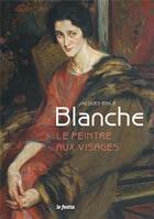 Couverture du livre « Jacques-Émile Blanche ; le peintre aux visages » de Rosan T. Saumier X. aux éditions Le Festin