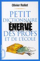 Couverture du livre « Petit dictionnaire énervé des profs et de l'école » de Olivier Rollot aux éditions L'opportun