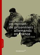 Couverture du livre « Un million de prisonniers allemands en France (1944-1948) » de Valentin Schneider aux éditions Vendemiaire